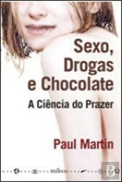 Sexo, Drogas e Chocolate