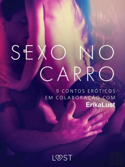 Bertrand.pt - Sexo No Carro: 9 Contos Eróticos Em Colaboração Com Erika Lust