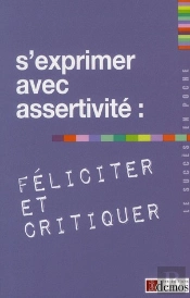 S'Exprimer Avec Assertivité ; Féliciter Et Critiquer