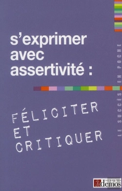 Bertrand.pt - S'Exprimer Avec Assertivité ; Féliciter Et Critiquer