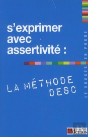 S'Exprimer Avec Assertivité ; La Méthode