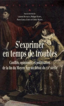 Bertrand.pt - S'Exprimer En Temps De Troubles ; Conflits, Opinion(S) Et Politisation De La Fin Du Moyen Âge Au Début Du Xxe Siècle