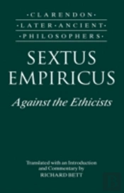 Sextus Empiricus: Against The Ethicists