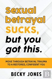 Sexual Betrayal Sucks, But You Got This.