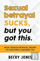 Sexual Betrayal Sucks, But You Got This.