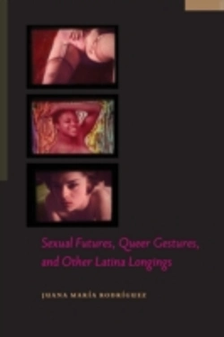 Bertrand.pt - Sexual Futures, Queer Gestures, And Other Latina Longings