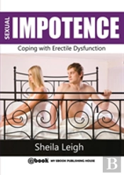 Sexual Impotence - Coping With Erectile Dysfunction