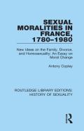 Sexual Moralities In France, 1780-1980
