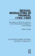 Sexual Moralities In France, 1780-1980