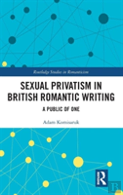 Bertrand.pt - Sexual Privatism In British Romantic Writing