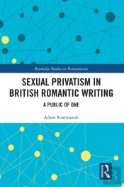 Sexual Privatism In British Romantic Writing