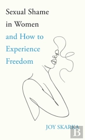 Sexual Shame In Women And How To Experience Freedom