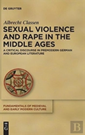Sexual Violence And Rape In The Middle Ages