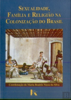 Bertrand.pt - Sexualidade, Família e Religião na Colonização do Brasil