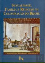Sexualidade, Família e Religião na Colonização do Brasil