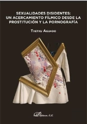 Sexualidades Disidentes: Un Acercamiento Fílmico Desde La Prostitución Y La Pornografía