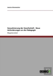 Sexualisierung Der Gesellschaft - Neue Anforderungen An Die Padagogik