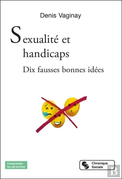 Bertrand.pt - Sexualité Et Handicaps : Dix Fausses Bonnes Idées