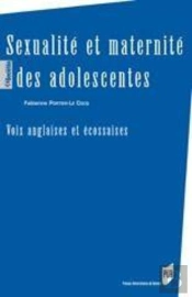 Sexualité Et Maternité Des Adolescentes ; Voix Anglaises Et Écossaises