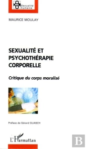 Sexualité Et Psychothérapie Corporelle ; Critique Du Corps Moralisé