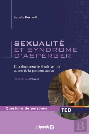 Sexualité Et Syndrome D'Asperger ; Éducation Sexuelle Et Intervention Auprès De La Personne Autiste