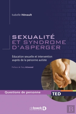 Bertrand.pt - Sexualité Et Syndrome D'Asperger ; Éducation Sexuelle Et Intervention Auprès De La Personne Autiste