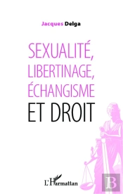 Sexualité, Libertinage, Échangisme Et Droit