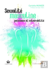 Sexualité Masculine : Puissance Et Vulnérabilité