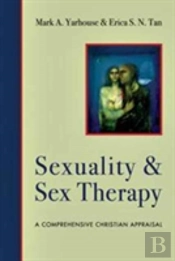 Sexuality And Sex Therapy Â€“ A Comprehensive Christian Appraisal