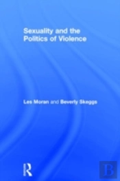 Sexuality And The Politics Of Violence And Safety