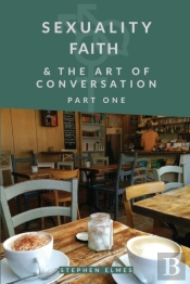 Sexuality, Faith, & The Art Of Conversation