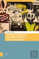 Sexuality, Subjectivity, And Lgbtq Militancy In The United States