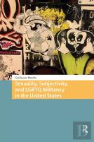 Sexuality, Subjectivity, And Lgbtq Militancy In The United States
