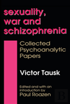Sexuality, War, And Schizophrenia