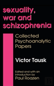 Sexuality, War, And Schizophrenia