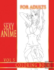 Sexy Anime Coloring Book For Adults. Vol.5