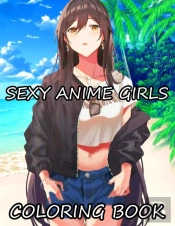 Sexy Anime Girls Coloring Book