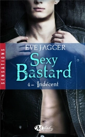 Sexy Bastard, T4 : Indecent