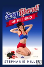 Sexy Liberal! Of Me I Sing