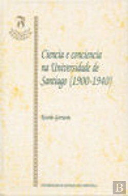 Bertrand.pt - Sf/10-Ciencia E Conciencia Na Universidade De Santiago (1900-1940)
