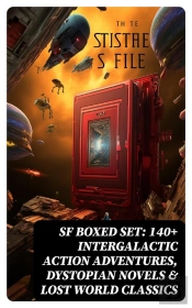 Sf Boxed Set: 140+ Intergalactic Action Adventures, Dystopian Novels & Lost World Classics