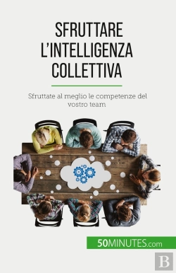 Bertrand.pt - Sfruttare L'Intelligenza Collettiva : Sfruttate Al Meglio Le Competenze Del Vostro Team