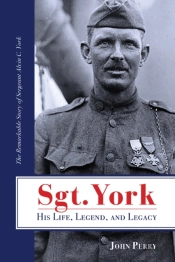 Sgt. York His Life, Legend, And Legacy