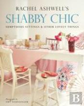 Shabby Chic: Sumptuous Settings And Other Lovely Things