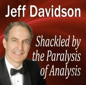 Shackled By The Paralysis Of Analysis