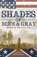 Shades Of Blue And Gray: Ghosts Of The Civil War