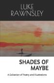 Shades Of Maybe