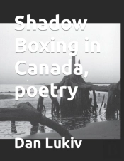Shadow Boxing In Canada, Poetry