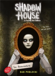 Shadow House - La Maison Des Ombres - Tome 1 - La Rencontre