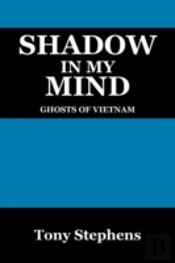 Shadow In My Mind:  Ghosts Of Viet Nam
